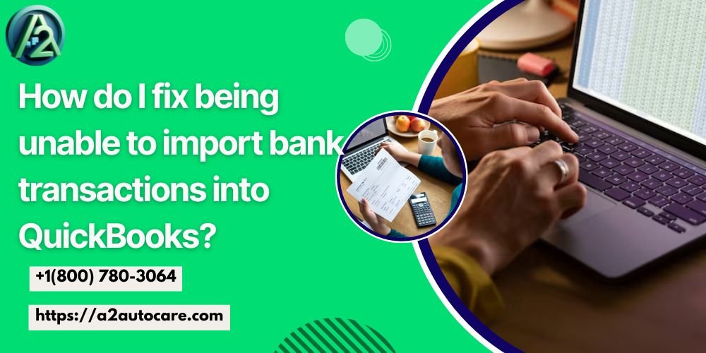Fix QuickBooks bank import issues instantly with step-by-step guide